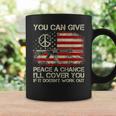Gun Rights You Can Give Peace A Chance I'll Cover You Coffee Mug Gifts ideas