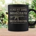 I Like My Guns Like Democrats Like Their Voters Undocumented Coffee Mug Gifts ideas