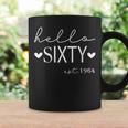 Hello Sixty Est 1964 60 Years Old 60Th Birthday For Women Coffee Mug Gifts ideas