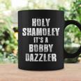 Holy Shamoley It's A Bobby Dazzler Coffee Mug Gifts ideas