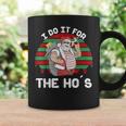 I Do It For The Ho's Inappropriate Christmas Santa Coffee Mug Gifts ideas