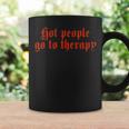 Hot People Go To Therapy Coffee Mug Gifts ideas