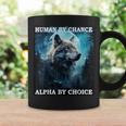 Human By Chance Alpha By Choice Alpha Wolf Women Coffee Mug Gifts ideas