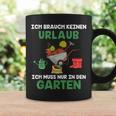 Ich Brauche Keinen Urlaub Ich Muss Nur In Den Garten Gärtner Tassen Geschenkideen