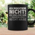 Ich Diskutiere Nicht Ich Erkläre Nur Warum Ich Rcht Habe Tassen Geschenkideen