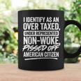 I Identify As An Over Taxed Under Represented Non-Woke Coffee Mug Gifts ideas