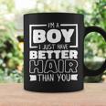I'm A Boy I Just Have Better Hair Than You Long Hair Coffee Mug Gifts ideas