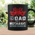 I'm A Dad And Mechanic Nothings Scares Me Coffee Mug Gifts ideas