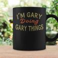 I'm Gary Doing Gary Things Saying Coffee Mug Gifts ideas