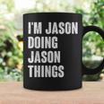 I'm Jason Doing Jason Things For Jason Name Coffee Mug Gifts ideas