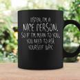 I'm Nice Person I'm Mean You Need Ask Yourself Why Coffee Mug Gifts ideas