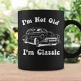 I'm Not Old I'm Classic Car Graphic Fathers Day Dad Coffee Mug Gifts ideas