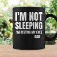 I'm Not Sleeping I'm Just Resting My Eyes Father Quote Coffee Mug Gifts ideas
