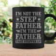 I'm Not The Step Father The Father That Stepped Up Step Dad Coffee Mug Gifts ideas