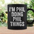 I'm Phil Doing Phil Things Personalized First Name Coffee Mug Gifts ideas