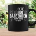 I'm The Psychotic Bartender Everyone Warned You About Coffee Mug Gifts ideas
