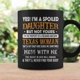 I'm A Spoiled Daughter Of A Texas Woman Girls Ls Coffee Mug Gifts ideas