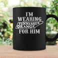 I'm Wearing Tennessee Orange For Him Tennessee Football Coffee Mug Gifts ideas