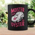 Inappropriate Shellfish Moister Than An Oyster Raunchy Coffee Mug Gifts ideas