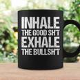 Inhale Good Shit Exhale Bullshit Yoga Weed Stoner Meditation Coffee Mug Gifts ideas