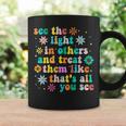 Inspirational For Positive Message See Light In Others Coffee Mug Gifts ideas