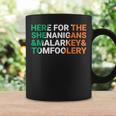 Irish Here For The Shenanigans Malarkey And Tomfoolery Coffee Mug Gifts ideas