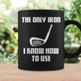 The Only Iron I Know How To Use Golfers Fathers Day Coffee Mug Gifts ideas