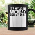 It's My 30Th Birthday Sign My 30 Year Old Coffee Mug Gifts ideas