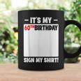 It's My 60Th Birthday 60 Years Old Birthday Party Sign My Coffee Mug Gifts ideas