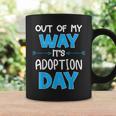 Out Of My Way Its Adoption Day Awareness Coffee Mug Gifts ideas