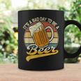 Its A Bad Day To Be A Beer Coffee Mug Gifts ideas