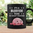 It's A Blobfish Thing Quote Fish Blobfish Coffee Mug Gifts ideas