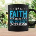 It's A Faith Thing Wouldn't Understand Girl Name Faith Coffee Mug Gifts ideas