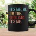 Its Me Hi I'm The Cool Dad Its Me Fathers Day Daddy Coffee Mug Gifts ideas