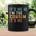 It's Me Hi I'm The Cousin It's Me For Daddy Dad Cousin Coffee Mug Gifts ideas