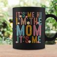 It's Me Hi I'm The Mom It's Me Mom Wife Grandma Coffee Mug Gifts ideas
