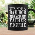 It's Not A Dad Bod It's A Father Figure Happy Father's Day Coffee Mug Gifts ideas It's Not A Dad Bod It's A Father Figure Happy Father's Day Coffee Mug Gifts ideas
