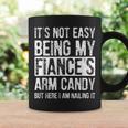 It's Not Easy Being My Fiance's Arm Candy Idea Coffee Mug Gifts ideas