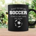 It's Ok If You Don't Like Soccer Sports Football Quote Coffee Mug Gifts ideas