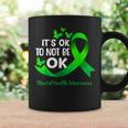 Its Okay To Not Be Okay Mental Health Awareness Green Ribbon Coffee Mug Gifts ideas