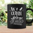 It's A Quinn Thing You Wouldn't Understand Family Name Coffee Mug Gifts ideas