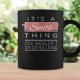 It's A Smith Thing You Wouldn't Understand Coffee Mug Gifts ideas