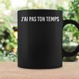 J'ai Pas Ton Temps Tasse Idées cadeaux