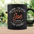 Joe The Man The Myth The Legend Coffee Mug Gifts ideas