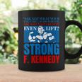 John F Kennedy Strong Do You Even Lift Weight Lifting Coffee Mug Gifts ideas