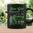 June Girl Stepping Into My Birthday Like A Boss Coffee Mug Gifts ideas