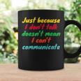 Just Because I Don't Talk Communication For Non-Verbal Coffee Mug Gifts ideas