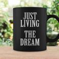 Just Living The Dream Inspirational Quote Coffee Mug Gifts ideas
