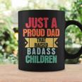 Just A Proud Dad That Raised A Badass Children Fathers Day Coffee Mug Gifts ideas