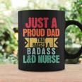 Just A Proud Dad That Raised A Badass L&D Nurse Fathers Day Coffee Mug Gifts ideas